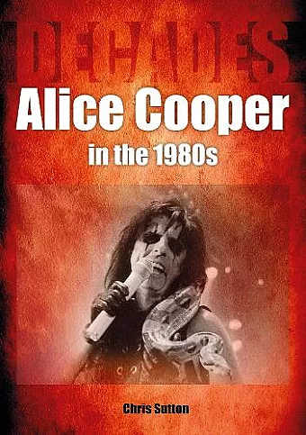 Alice Cooper in the 1980s (Decades) cover
