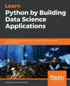 Learn Python by Building Data Science Applications cover