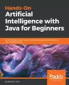 Hands-On Artificial Intelligence with Java for Beginners cover