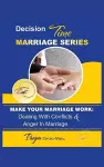 Make Your Marriage Work: Dealing with Conflicts & Anger in Marriage cover