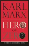 Karl Marx: Hero or Zero cover