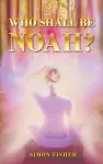Who Shall Be Noah? cover