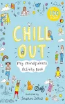 Chill Out: My Mindfulness Activity Book cover