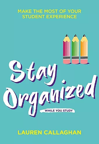 Stay Organized While You Study cover