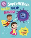 Superheroes Wash Their Hands! cover