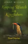 Keeping Watch for Kingfishers cover