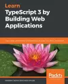 Learn TypeScript 3 by Building Web Applications cover