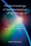 The Eschatology of the Restoration of All Things cover