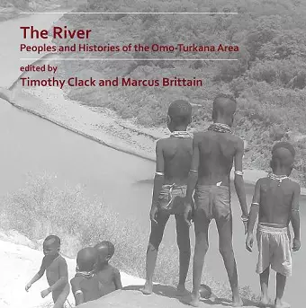 The River: Peoples and Histories of the Omo-Turkana Area cover