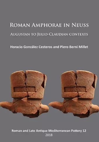 Roman Amphorae in Neuss: Augustan to Julio-Claudian Contexts cover