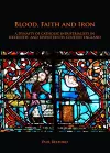 Blood, Faith and Iron: A dynasty of Catholic industrialists in sixteenth- and seventeenth-century England cover