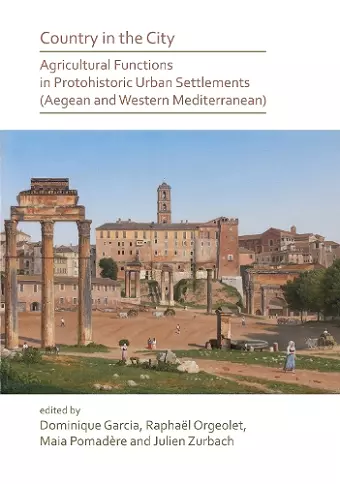 Country in the City: Agricultural Functions of Protohistoric Urban Settlements (Aegean and Western Mediterranean) cover