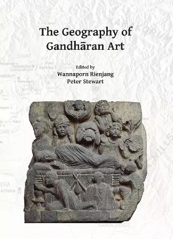 The Geography of Gandhāran Art cover