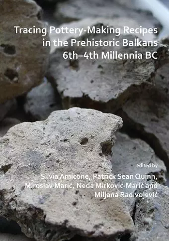 Tracing Pottery-Making Recipes in the Prehistoric Balkans 6th–4th Millennia BC cover