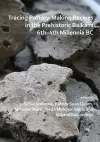 Tracing Pottery-Making Recipes in the Prehistoric Balkans 6th–4th Millennia BC cover