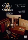 A Quaint & Curious Volume: Essays in Honor of John J. Dobbins cover