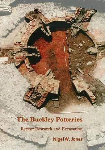 The Buckley Potteries: Recent Research and Excavation cover