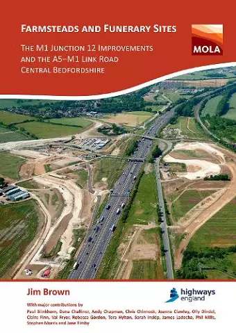 Farmsteads and Funerary Sites: The M1 Junction 12 Improvements and the A5–M1 Link Road, Central Bedfordshire cover