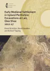 Early Medieval Settlement in Upland Perthshire: Excavations at Lair, Glen Shee 2012-17 cover