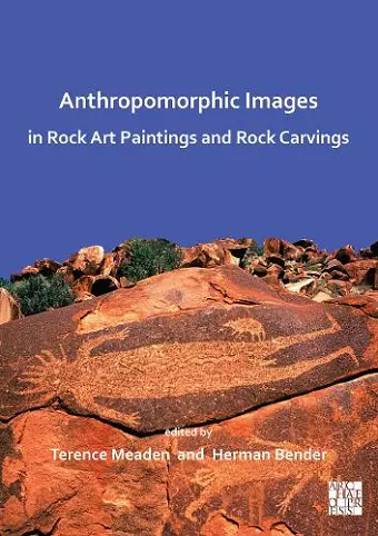 Anthropomorphic Images in Rock Art Paintings and Rock Carvings cover