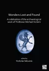 Wonders Lost and Found: A Celebration of the Archaeological Work of Professor Michael Vickers cover