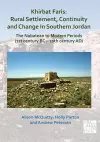 Khirbat Faris: Rural Settlement, Continuity and Change in Southern Jordan. The Nabatean to Modern Periods (1st century BC – 20th century AD) cover