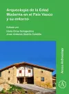 Arqueología de la Edad Moderna en el País Vasco y su entorno cover