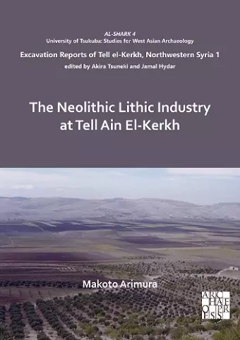 The Neolithic Lithic Industry at Tell Ain El-Kerkh cover