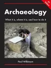 Archaeology: What It Is, Where It Is, and How to Do It cover