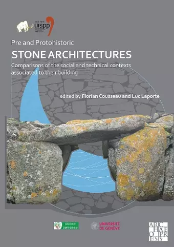 Pre and Protohistoric Stone Architectures: Comparisons of the Social and Technical Contexts Associated to Their Building cover