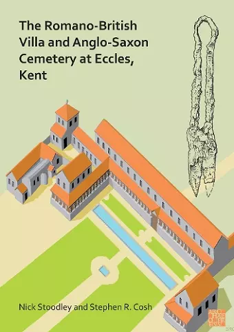 The Romano-British Villa and Anglo-Saxon Cemetery at Eccles, Kent cover