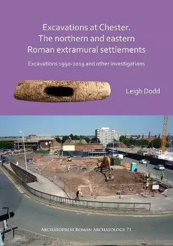 Excavations at Chester. The Northern and Eastern Roman Extramural Settlements cover