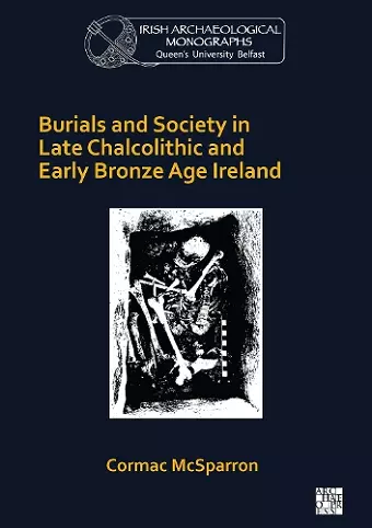 Burials and Society in Late Chalcolithic and Early Bronze Age Ireland cover