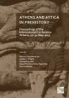 Athens and Attica in Prehistory: Proceedings of the International Conference, Athens, 27–31 May 2015 cover