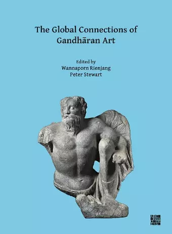 The Global Connections of Gandhāran Art cover