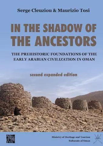 In the Shadow of the Ancestors: The Prehistoric Foundations of the Early Arabian Civilization in Oman cover