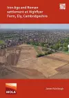 Iron Age and Roman Settlement at Highflyer Farm, Ely, Cambridgeshire cover