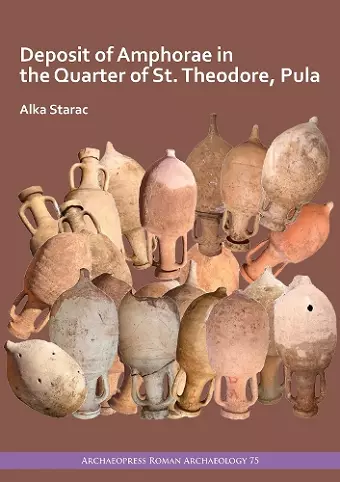 Deposit of Amphorae in the Quarter of St. Theodore, Pula cover
