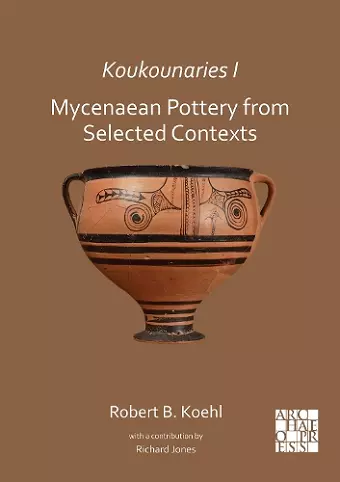 Koukounaries I: Mycenaean Pottery from Selected Contexts cover