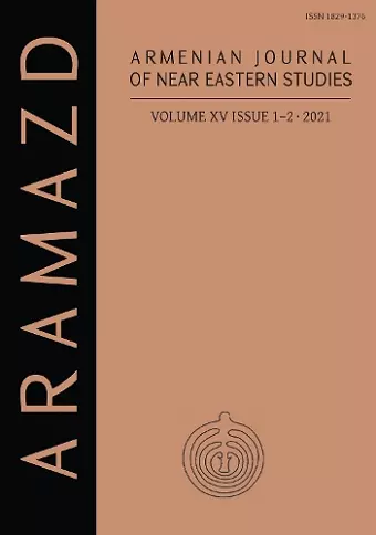 ARAMAZD: Armenian Journal of Near Eastern Archaeology: Volume XV Issue 1-2 2021 cover