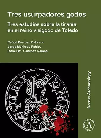 Tres usurpadores godos: Tres estudios sobre la tiranía en el reino visigodo de Toledo cover