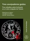 Tres usurpadores godos: Tres estudios sobre la tiranía en el reino visigodo de Toledo cover