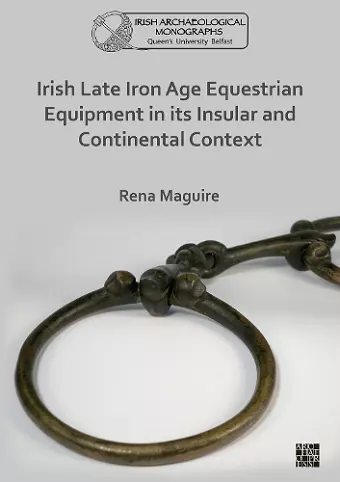 Irish Late Iron Age Equestrian Equipment in its Insular and Continental Context cover