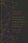 Translating Knowledge Management Visions into Strategies cover