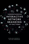 Understanding Interactive Network Branding in SME Firms cover