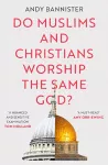 Do Muslims and Christians Worship the Same God? cover
