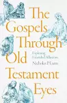 The Gospels Through Old Testament Eyes cover