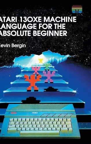 Atari 130XE Machine Language for the Absolute Beginner cover