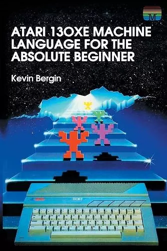 Atari 130XE Machine Language for the Absolute Beginner cover