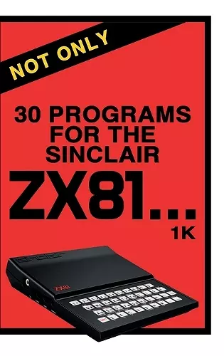 Not Only 30 Programs for the Sinclair ZX81 cover